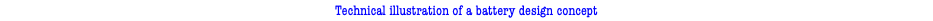 Technical illustration of a battery design concept