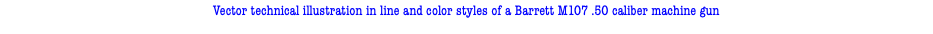 Vector technical illustration in line and color styles of a Barrett M107 .50 caliber machine gun