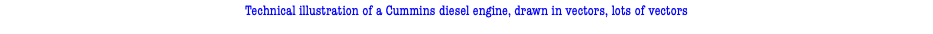 Technical illustration of a Cummins diesel engine, drawn in vectors, lots of vectors